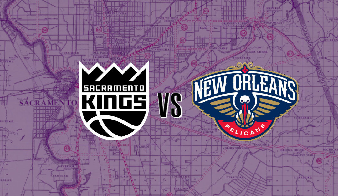 Kings vs. Pelicans Preview: New Orleans, Same Ol’ Story