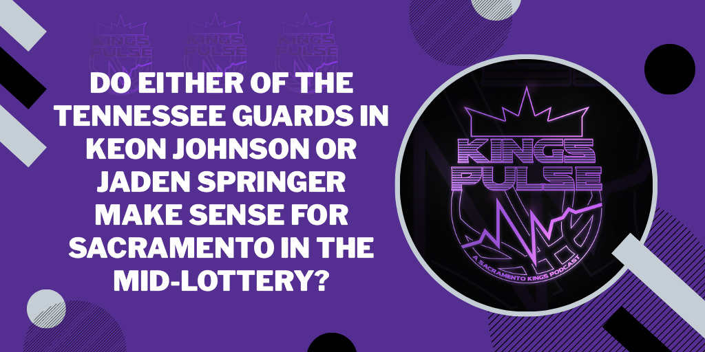 Kings Pulse: 2021 NBA Draft Prospect Profiles – Keon Johnson and Jaden Springer