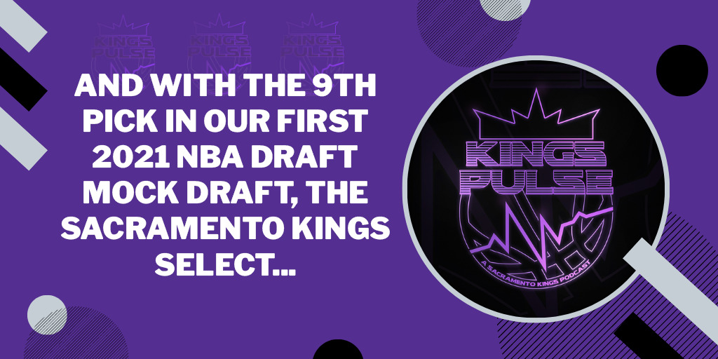 Kings Pulse: 2021 Mock Draft with Lottery Order