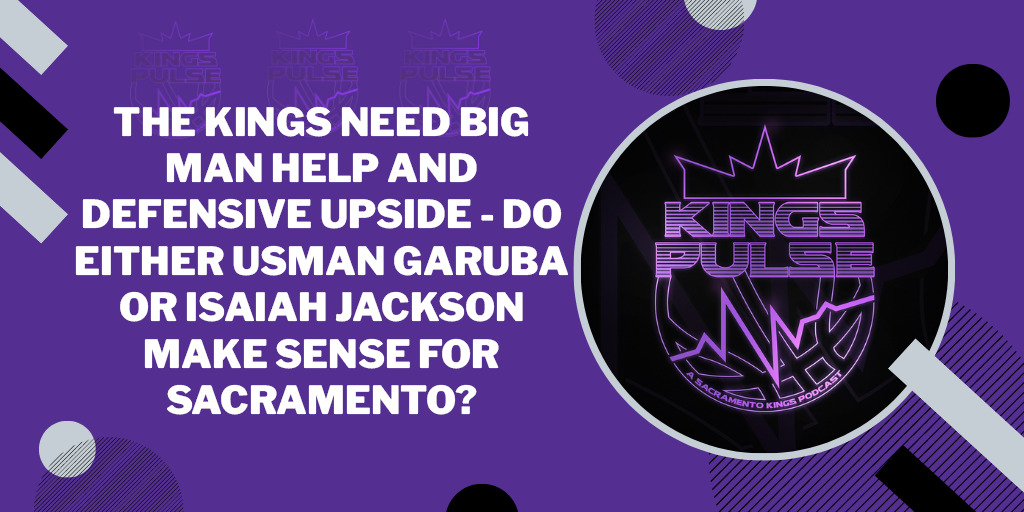 Kings Pulse: 2021 NBA Draft Prospect Profiles  Usman Garuba and Isaiah Jackson
