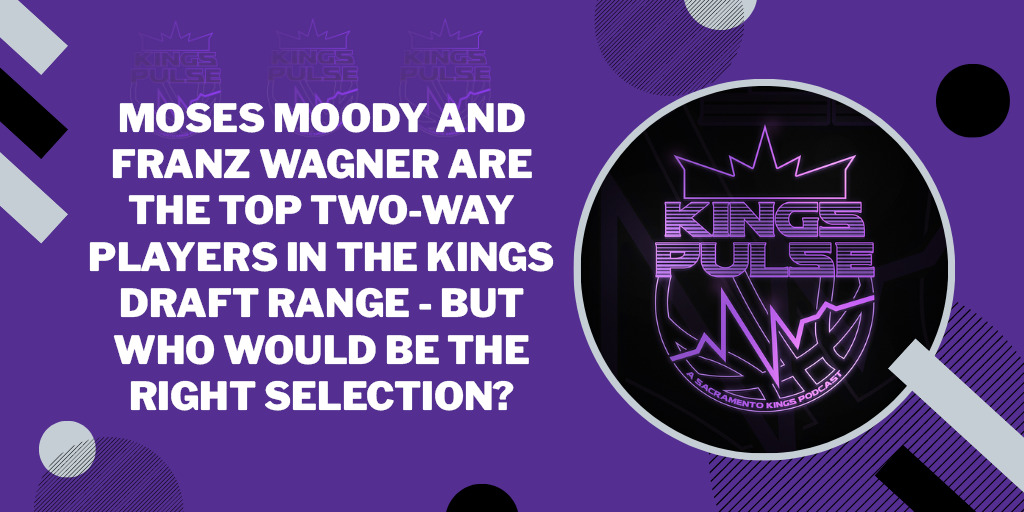 Kings Pulse: 2021 NBA Draft Prospect Profiles  Moses Moody and Franz Wagner