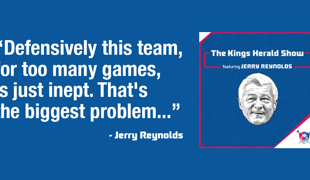 Dissecting what’s wrong with the Sacramento Kings, with Jerry Reynolds and Brenden Nunes