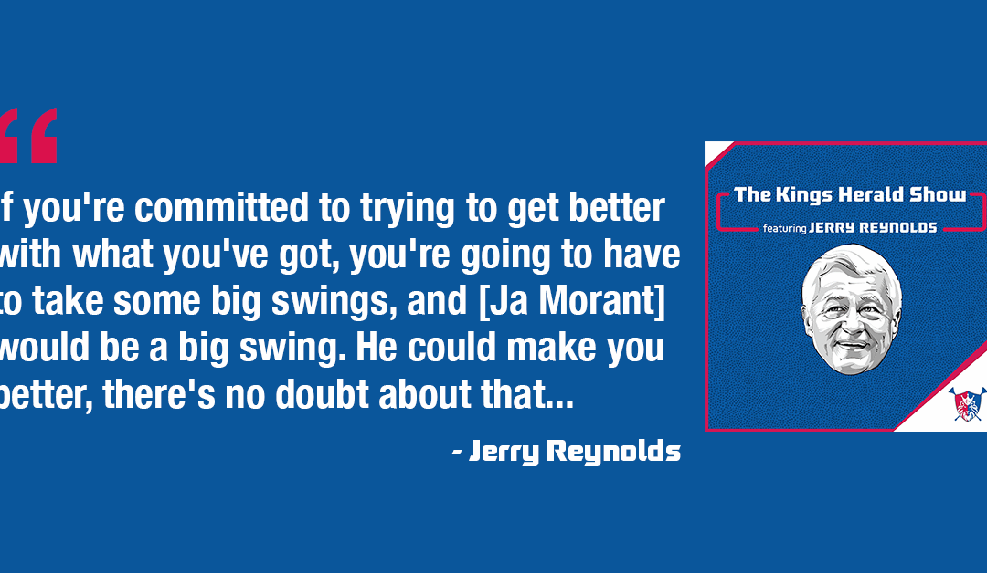 Sacramento Kings Trade Rumors, Draft Rumors, and an Offseason Preview, with Jerry Reynolds