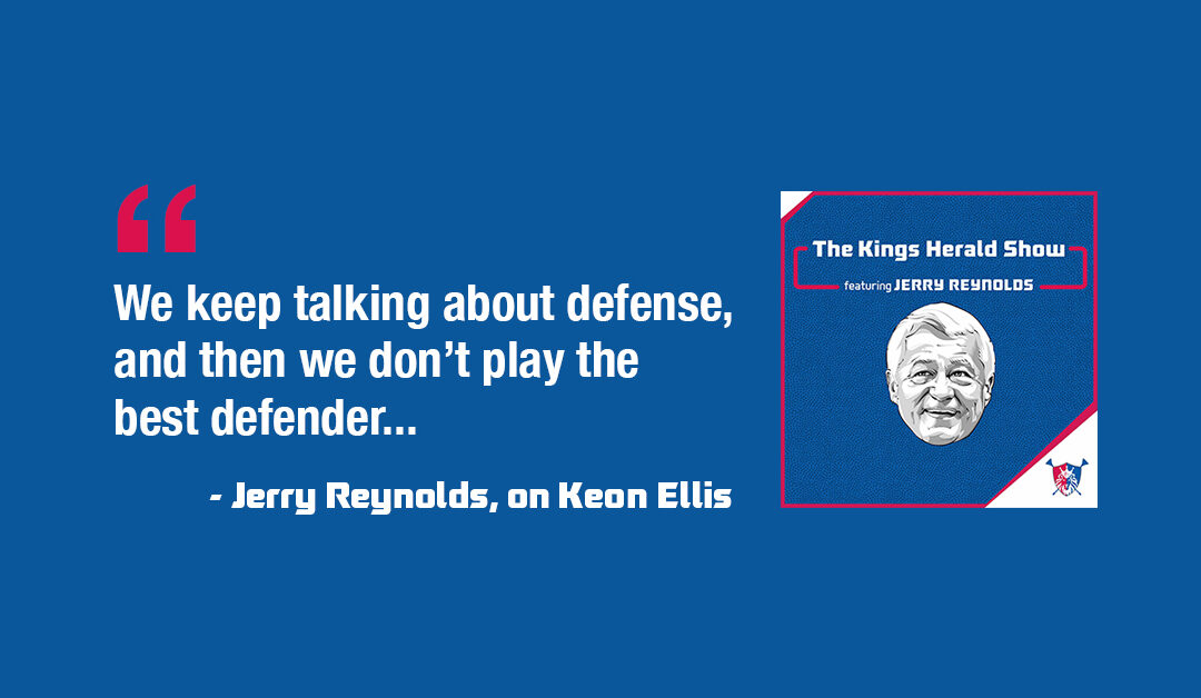 We Want Keon, and Diagnosing the Many Problems with the Sacramento Kings | The Kings Herald Show with Jerry Reynolds